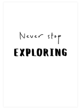 Never Stop Exploring - Art Print